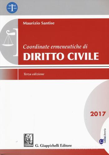Coordinate ermeneutiche di diritto civile 2017. Con Contenuto digitale per download e accesso on line di Maurizio Santise edito da Giappichelli