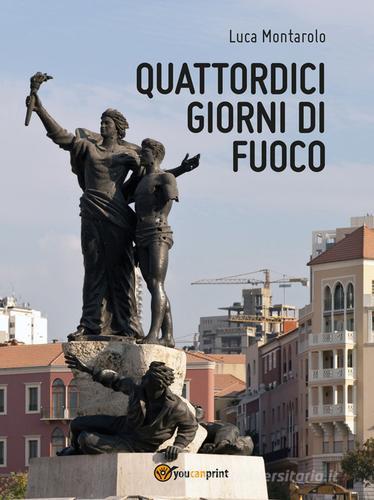 Quattordici giorni di fuoco di Luca Montarolo edito da Youcanprint