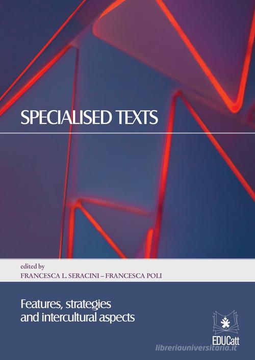 Specialised texts. Features, strategies and intercultural aspects edito da EDUCatt Università Cattolica