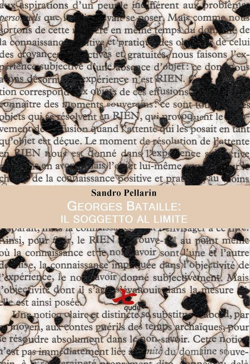 Georges Bataille: il soggetto al limite di Sandro Pellarin edito da Qudulibri