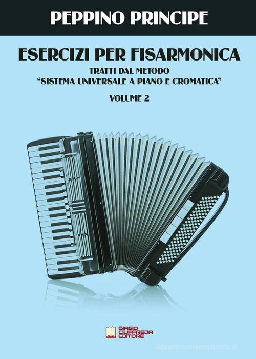 Esercizi per fisarmonica. Tratti dal metodo sistema universale a piano e cromatica vol.2 di Peppino Principe edito da Biagio Ciuffreda