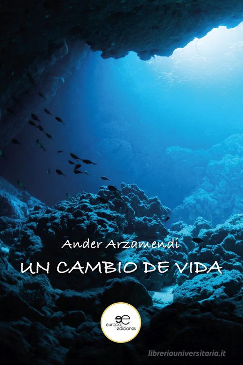 Un cambio de vida di Ander Arzamendi edito da Europa Edizioni