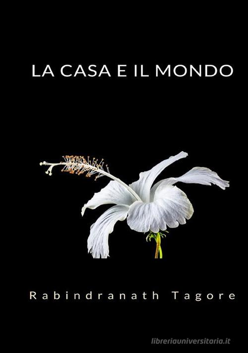 Libro La casa e il mondo di Rabindranath Tagore di StreetLib