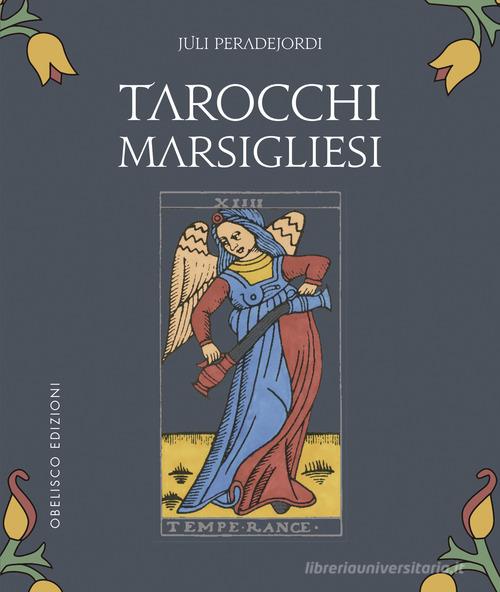 Tarocchi marsigliesi. Con Carte di Juli Peradejordi edito da Obelisco Edizioni