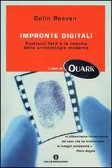 Impronte digitali. Scotland Yard e la nascita della criminologia moderna di Colin Beavan edito da Mondadori