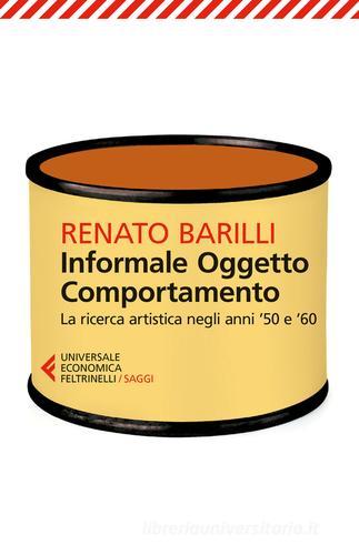 Informale, oggetto, comportamento vol.1 di Renato Barilli edito da Feltrinelli