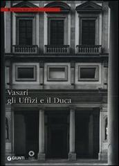 Vasari, gli Uffizi e il Duca edito da Giunti Editore