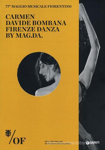 Carmen. Davide Bombana, Firenze Danza by MAG.DA. 77° Maggio Musicale Fiorentino. Ediz. italiana, inglese, francese, tedesca edito da Giunti Editore