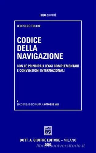 Codice della navigazione. Con le principali leggi complementari e convenzioni internazionali edito da Giuffrè