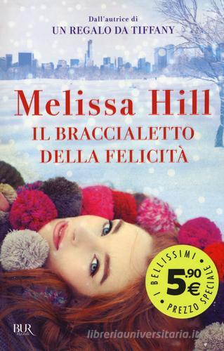 Il braccialetto della felicità di Melissa Hill edito da BUR Biblioteca Univ. Rizzoli