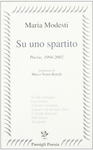 Su uno spartito. Poesie, 1994-2002 di Maria Modesti edito da Passigli