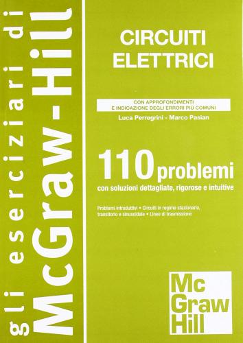 Circuiti elettrici. 110 problemi di Luca Perregrini, Marco Pasian edito da McGraw-Hill Education