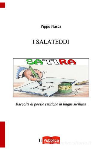I salateddi. Raccolta di poesie satiriche in lingua siciliana di Pippo Nasca edito da Lampi di Stampa