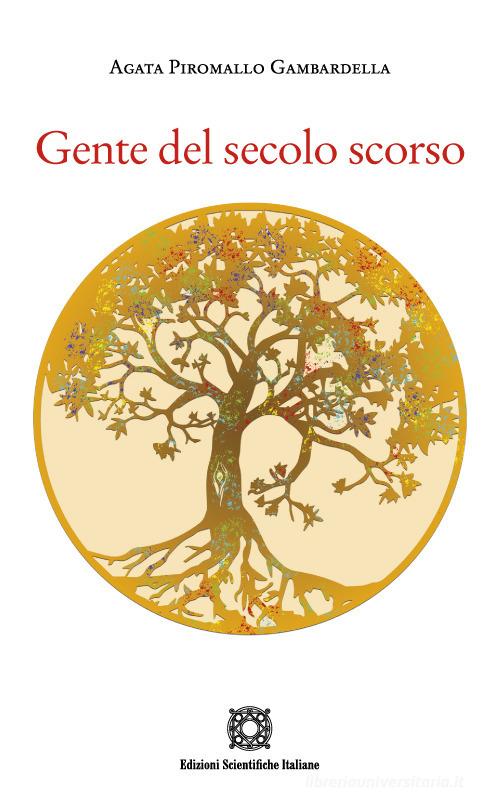 Libro Gente del secolo scorso di Agata Piromallo Gambardella di Edizioni Scientifiche Italiane