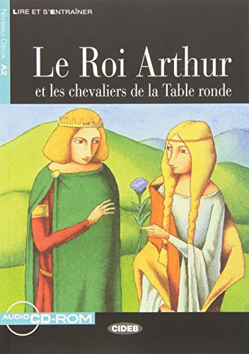 Roi Arthur et les chevaliers de la Table ronde. Con CD Audio. Con CD-ROM edito da Black Cat-Cideb