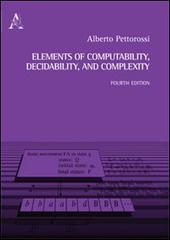 Elements of computability, decidability and complexity di Alberto Pettorossi edito da Aracne