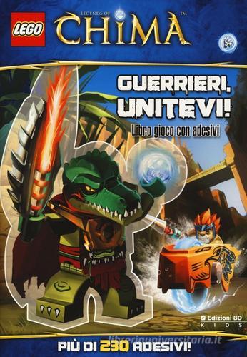 Guerrieri, uniti! Legends of Chima. Lego Brickmaster. Con adesivi edito da Edizioni BD