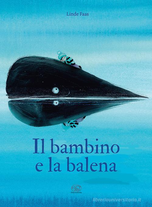 Il bambino e la balena. Ediz. a colori di Linde Faas edito da Edizioni Clichy