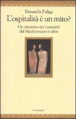 L' ospitalità è un mito? Un cammino tra i racconti del Mediterraneo e oltre di Donatella Puliga edito da Il Nuovo Melangolo