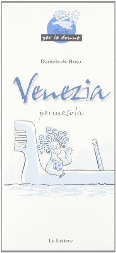 Venezia di Daniela De Rosa edito da Le Lettere
