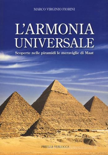 L' armonia universale. Scoperte nelle piramidi le meraviglie Maat di Marco Virginio Fiorini edito da Priuli & Verlucca