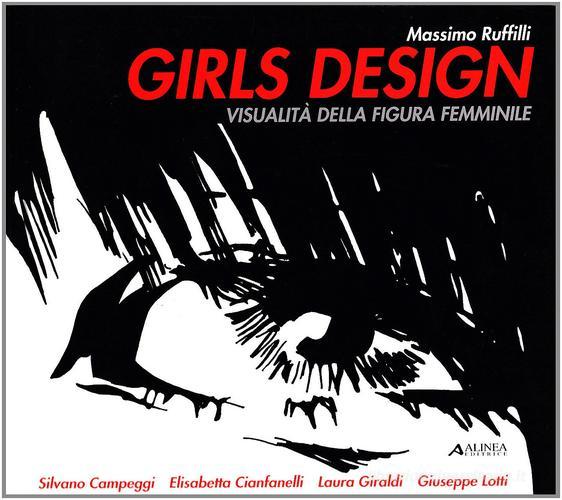 Girls Design. Visualità della figura femminile di Massimo Ruffilli edito da Alinea