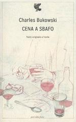 Cena a sbafo. Testo inglese a fronte di Charles Bukowski edito da Guanda