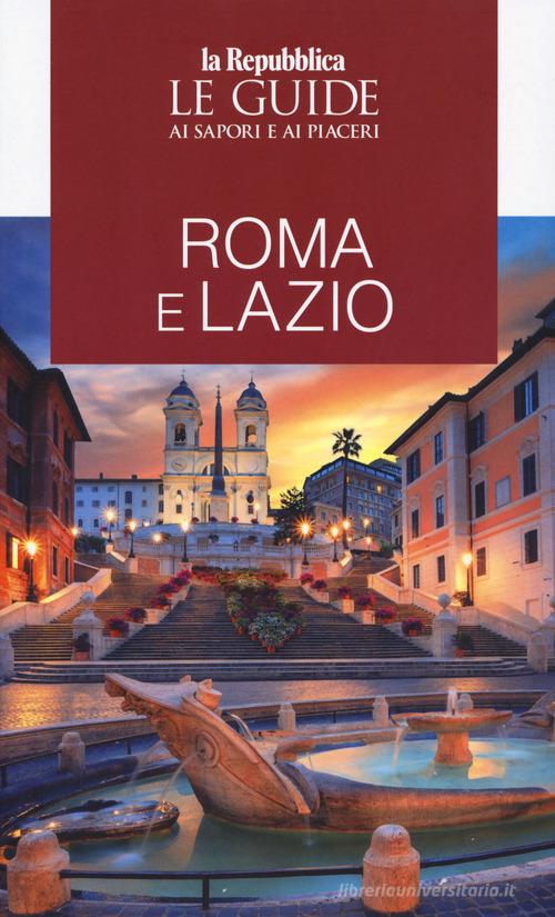 Roma e Lazio. Le guide ai sapori e ai piaceri edito da Gedi (Gruppo Editoriale)