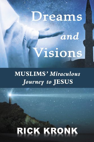 Dreams and visions. Muslim' miracolous journey to Jesus di Rick Kronk edito da Destiny Image Europe