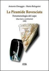 La piramide rovesciata. Fenomenologia rovesciata. Due tesi a confronto 1995 di Antonio Omaggio, Mario Bolognini edito da Simple