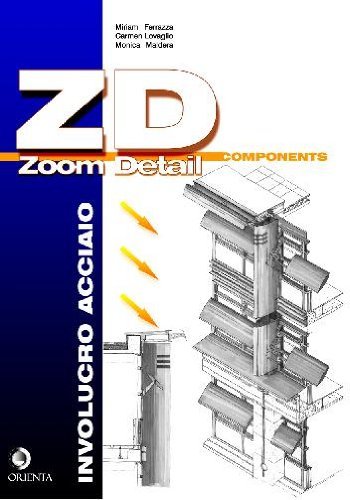 Involucro acciaio. Zoom detail. Con CD-ROM di Miriam Ferrazza, Carmen Lovaglio, Monica Maldera edito da Orienta