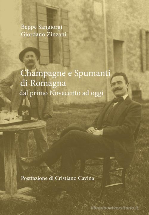 Champagne e spumanti di Romagna. Dal primo Novecento a oggi di Beppe Sangiorgi, Giordano Zinzani edito da Valfrido