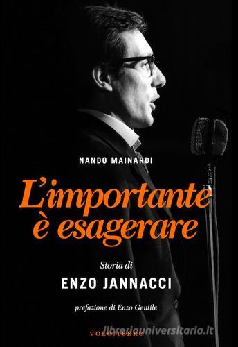 L' importante è esagerare. Storia di Enzo Jannacci di Nando Mainardi edito da Vololibero