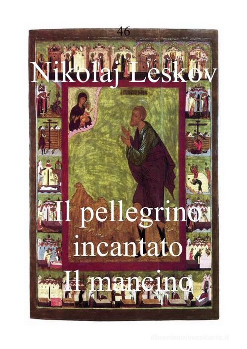Libro Il pellegrino incantato. Il mancino di Nikolaj Leskov di Osimo Bruno