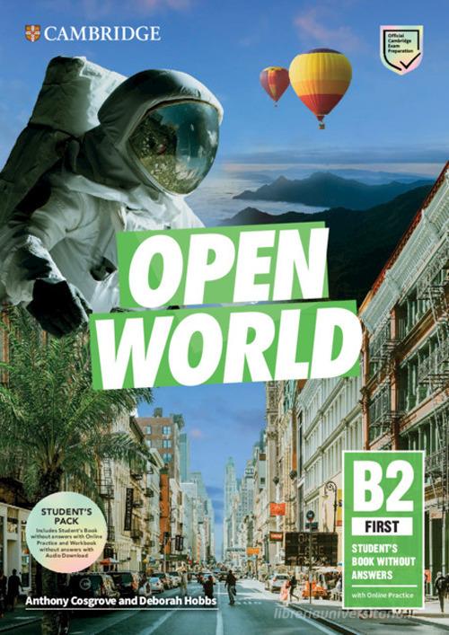 Open World. First B2. Student's book pack without Answers. Per le Scuole superiori. Con e-book. Con espansione online. Con File audio per il download di Anthony Cosgrove, Deborah Hobbs edito da Cambridge