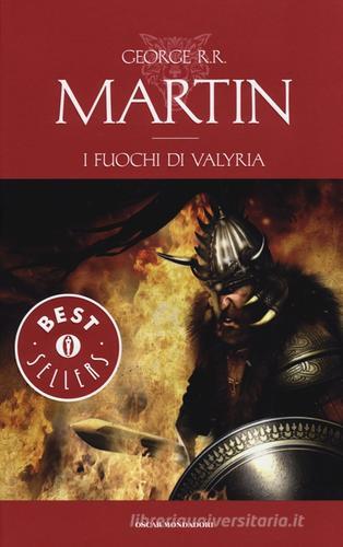I fuochi di Valyria. Le Cronache del ghiaccio e del fuoco vol.11 di George R. Martin edito da Mondadori