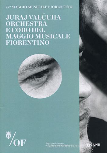 Juraj Valcuha. Orchestra e Coro del Maggio Musicale Fiorentino. 77° Maggio Musicale Fiorentino edito da Giunti Editore