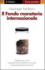 Il fondo monetario internazionale di Giuseppe Schlitzer edito da Il Mulino