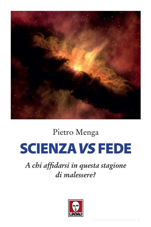 Scienza vs fede. A chi affidarsi in questa stagione di malessere? di Pietro Menga edito da Lindau