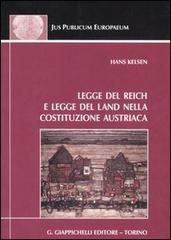 Legge del Reich e legge del Land nella costituzione austriaca di Hans Kelsen edito da Giappichelli