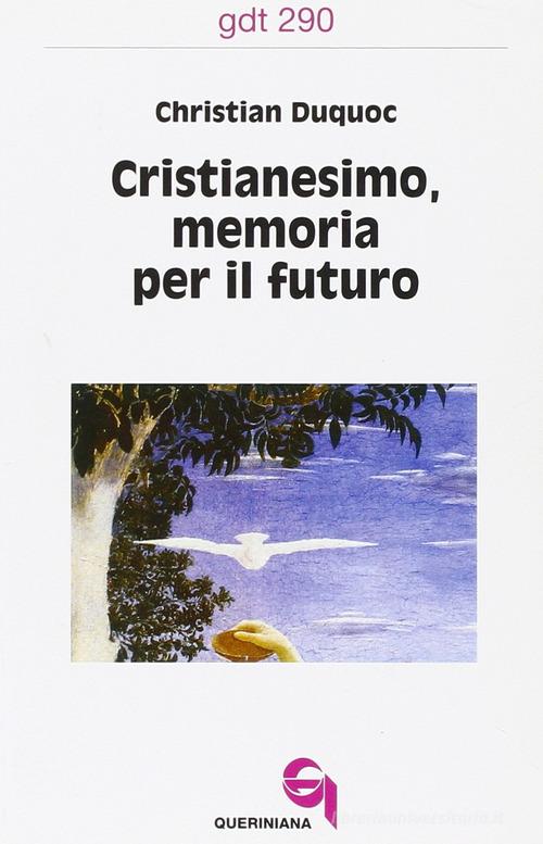 Cristianesimo, memoria per il futuro di Christian Duquoc edito da Queriniana