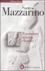 Il pensiero storico classico vol.1 di Santo Mazzarino edito da Laterza