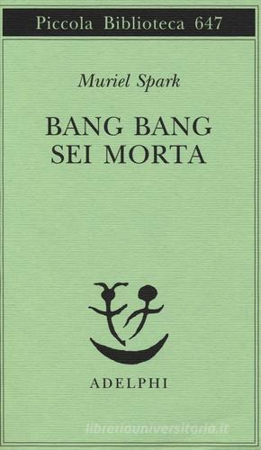 Bang bang sei morta di Muriel Spark edito da Adelphi