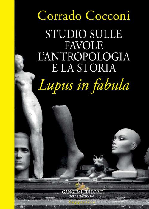 Studio sulle favole. L'antropologia e la storia. Lupus in fabula di Corrado Cocconi edito da Gangemi Editore