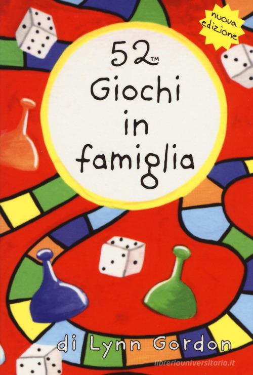 52 giochi in famiglia. Carte di Lynn Gordon, Diana Thistle Tremblay edito da Magazzini Salani