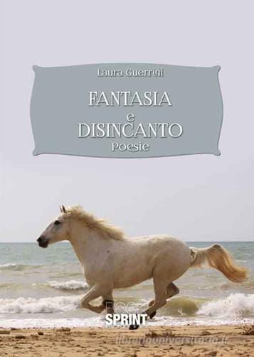 Fantasia e disincanto di Laura Guerrini edito da Booksprint