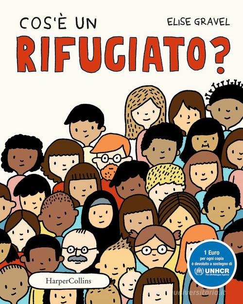 Cos'è un rifugiato? di Elise Gravel edito da HarperCollins Italia