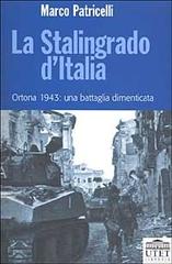 La Stalingrado d'Italia. Ortona 1943: una battaglia dimenticata di Marco Patricelli edito da UTET Università