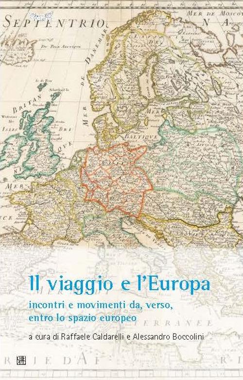 Il viaggio e l'Europa: incontri e movimenti da, verso, entro lo spazio europeo edito da Sette città