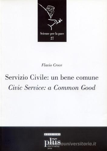 Servizio civile: un bene comune. Civic service: a common good di Flavio Croce edito da Plus